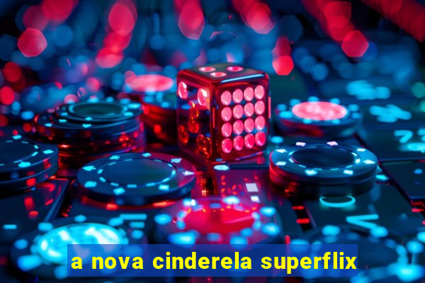 a nova cinderela superflix